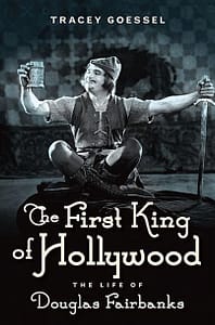 The First King of Hollywood: The Life of Douglas Fairbanks—Book Review
