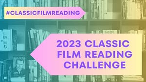 Banner for the 2023 Classic Film Reading Challenge