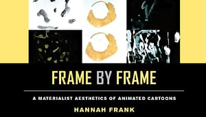 Frame by Frame: A Materialist Aesthetics of Animated Cartoons—Book Review