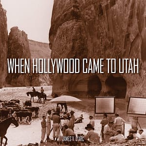 When Hollywood Came to Utah — Book Review