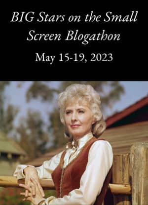 BIG Stars on the Small Screen Blogathon featuring Barbara Stanwyck in The Big Valley.